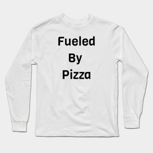 Fueled By Pizza Long Sleeve T-Shirt